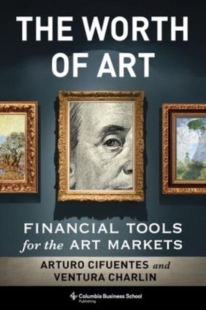 The Worth of Art: Financial Tools for the Art Markets (Hardcover)