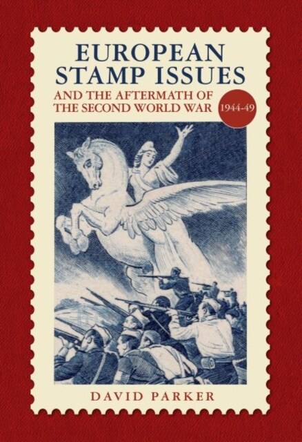 European Stamp Issue and the Aftermath of the Second World War : 1944-1949 (Hardcover)