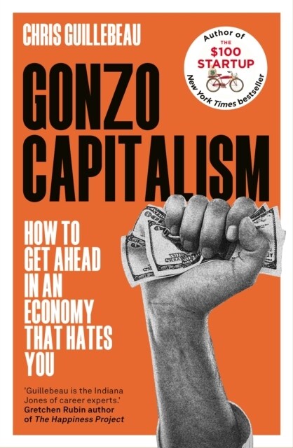 Gonzo Capitalism : How to Make Money in an Economy that Hates You (Paperback)