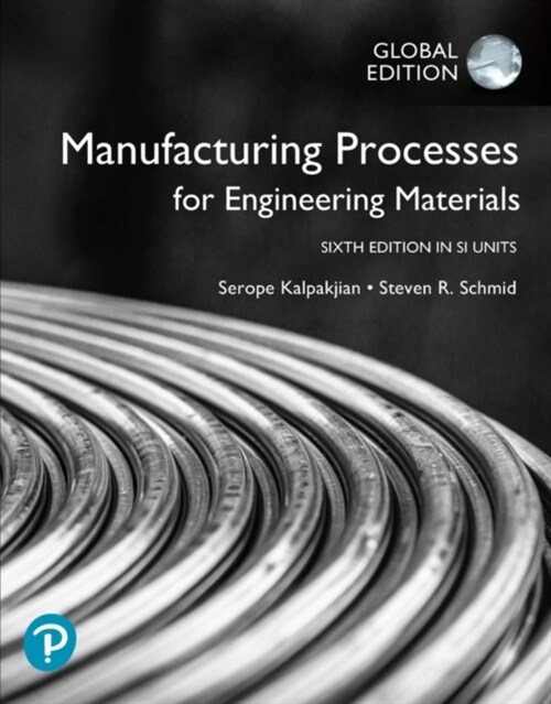 Manufacturing Processes for Engineering Materials in SI Units (Paperback, 6 ed)