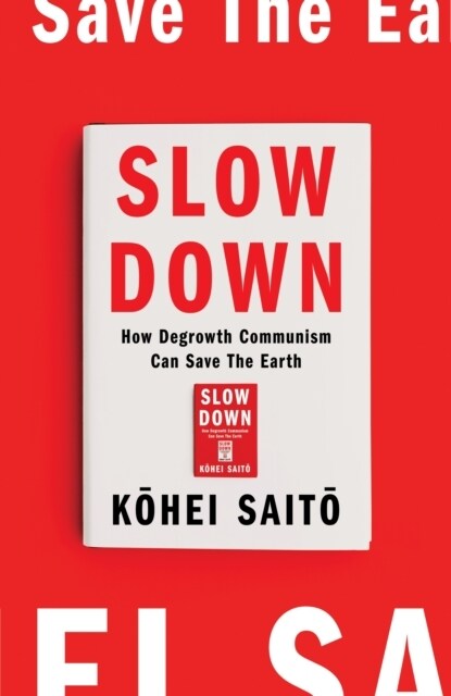 Slow Down : How Degrowth Communism can Save the Earth (Paperback)