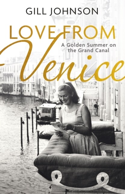 Love From Venice : A golden summer on the Grand Canal (Hardcover)