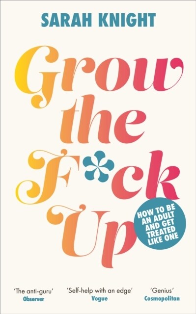 Grow the **** Up : How to be an adult and get treated like one (Paperback)