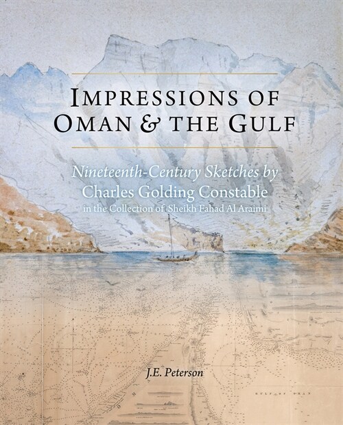 Impressions of Oman & the Gulf : Nineteenth-Century Sketches by Charles Golding Constable (Hardcover)