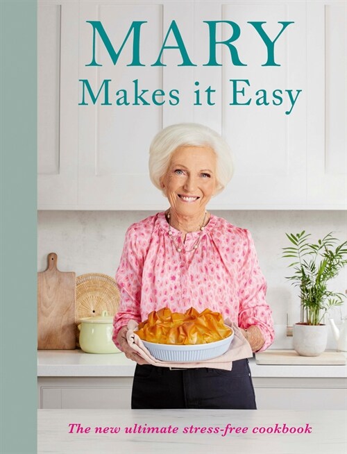 Mary Makes it Easy : The new ultimate stress-free cookbook (Hardcover)