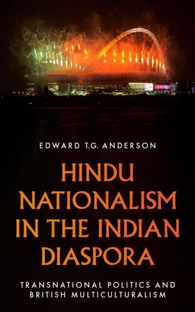 Hindu Nationalism in the Indian Diaspora : Transnational Politics and British Multiculturalism (Paperback)