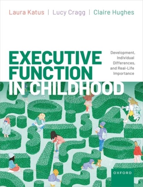 Executive Function in Childhood : Development, Individual Differences, and Real-life Importance (Paperback)