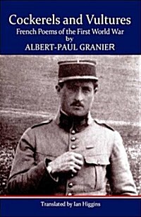 Cockerels and Vultures : French Poems of the First World War (Paperback)