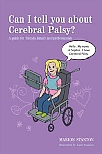 Can I Tell You About Cerebral Palsy? : A Guide for Friends, Family and Professionals (Paperback)