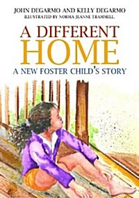 A Different Home : A New Foster Childs Story (Hardcover)