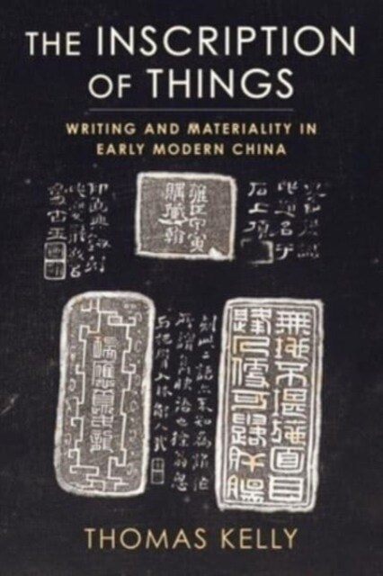 The Inscription of Things: Writing and Materiality in Early Modern China (Paperback)