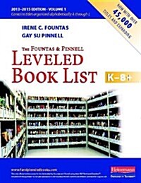 The Fountas and Pinnell Leveled Book List K-8+, Volume 1 (Paperback, 2013-2015)