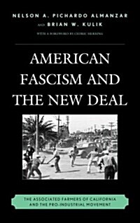 American Fascism and the New Deal: The Associated Farmers of California and the Pro-Industrial Movement (Hardcover)