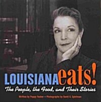 Louisiana Eats!: The People, the Food, and Their Stories (Hardcover)
