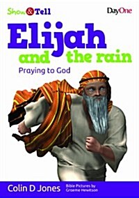 Elijah & the Rain: Praying to God (Paperback)