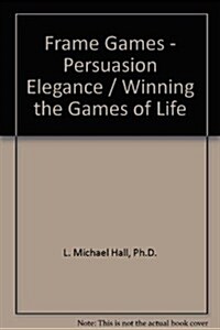 Frame Games: Persuasion Excellence (Paperback)