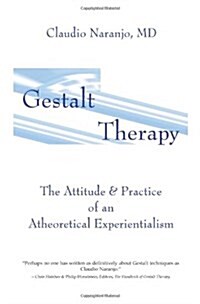Gestalt Therapy : The Attitude & Practice of an A theoretical Experientialism (Paperback)