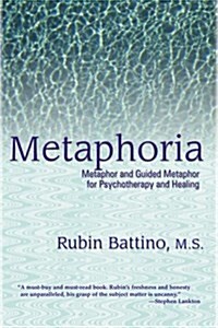 Metaphoria: Metaphor and Guided Metaphor for Psychotherapy and Healing (Hardcover)