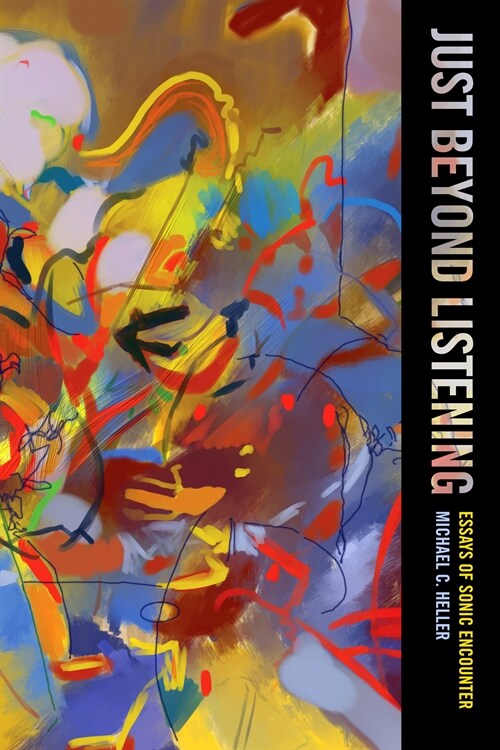 Just Beyond Listening: Essays of Sonic Encounter Volume 5 (Paperback)