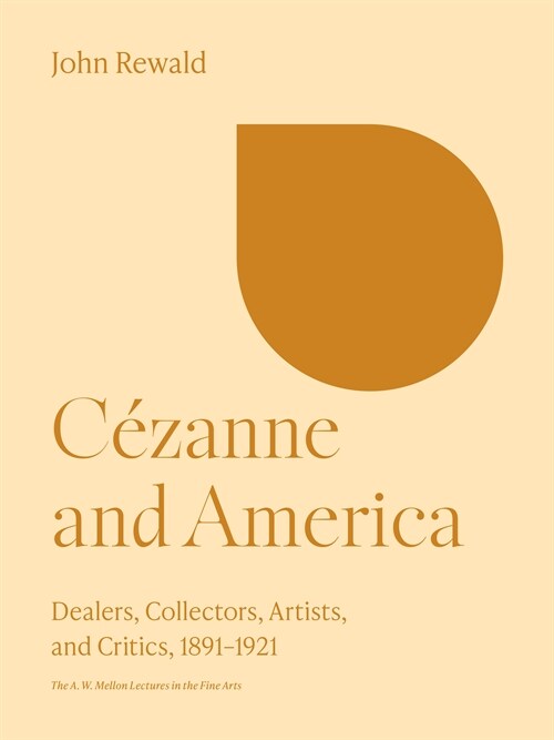 C?anne and America: Dealers, Collectors, Artists, and Critics, 1891-1921 (Paperback)