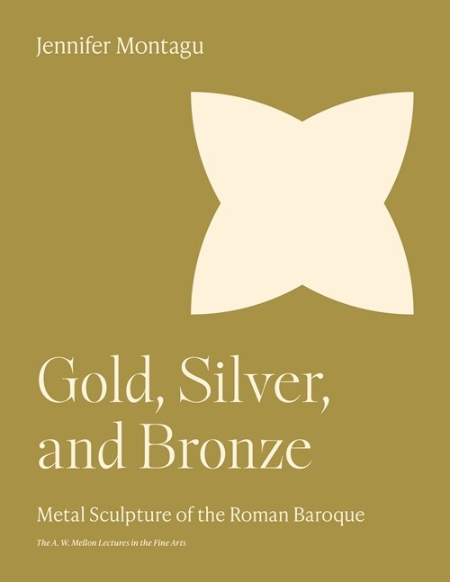 Gold, Silver, and Bronze: Metal Sculpture of the Roman Baroque (Paperback)