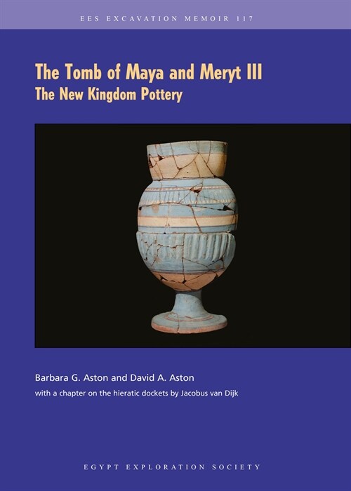 The Tomb of Maya and Meryt, III : The New Kingdom Pottery (Paperback)