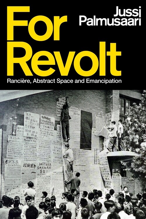 For Revolt : Ranciere, Abstract Space and Emancipation (Hardcover)