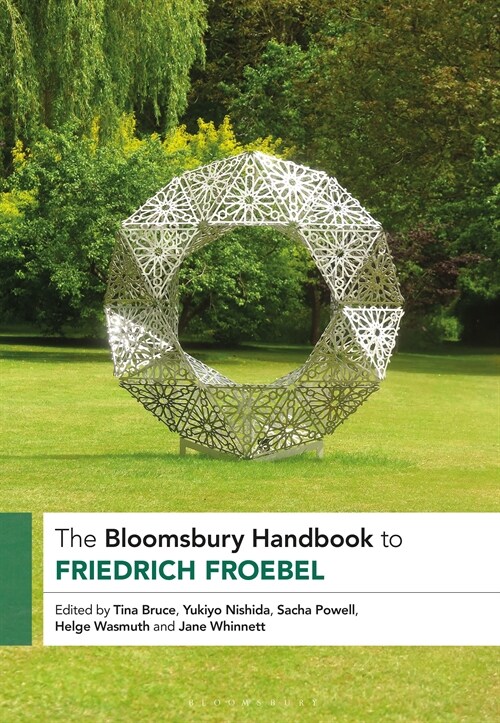 The Bloomsbury Handbook to Friedrich Froebel (Hardcover)
