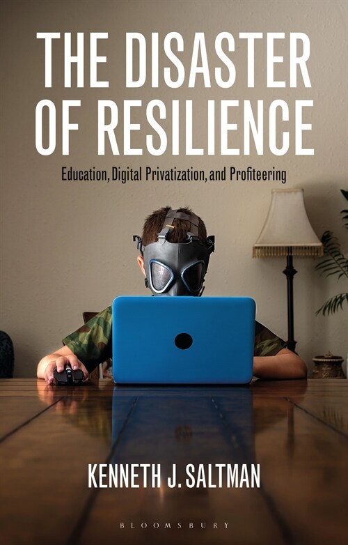 The Disaster of Resilience : Education, Digital Privatization, and Profiteering (Paperback)