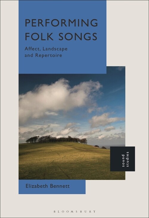 Performing Folk Songs: Affect, Landscape and Repertoire (Hardcover)