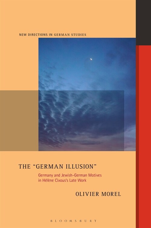 The German Illusion: Germany and Jewish-German Motifs in H??e Cixouss Late Work (Hardcover)