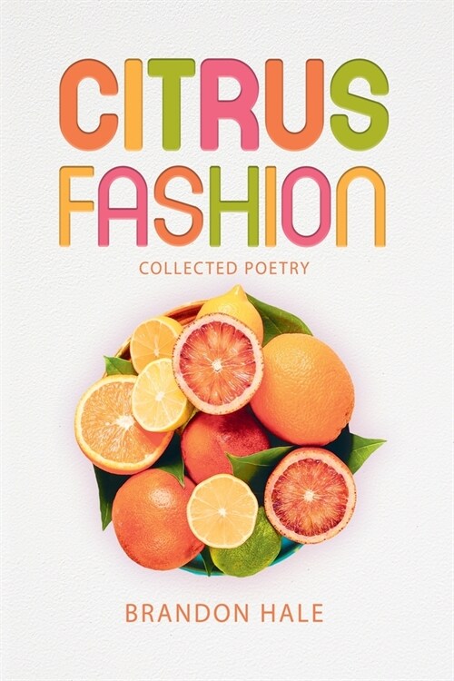 Citrus Fashion: Collected Poetry (Paperback)