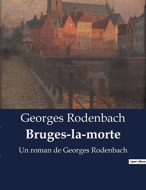 Bruges-la-morte: Un roman de Georges Rodenbach (Paperback)