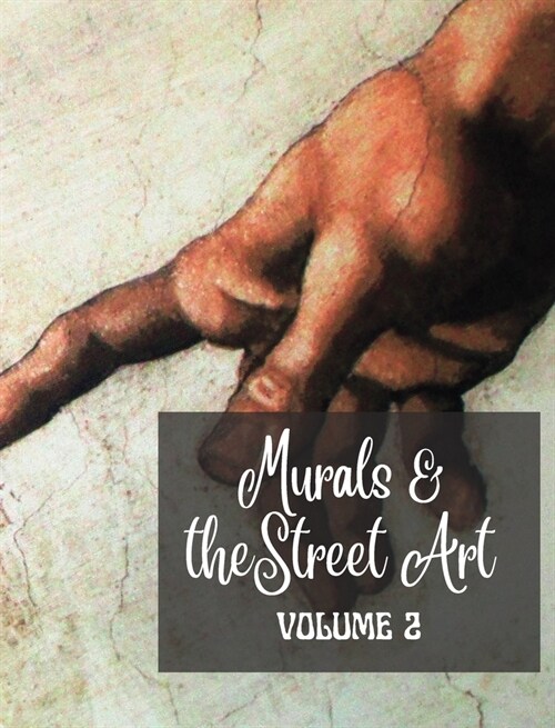 Murals and The Street Art: Hystory told on the walls - Photo book vol #2 (Hardcover)