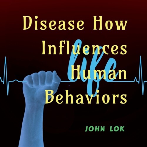 Disease How Influences Human Behaviors (Paperback)