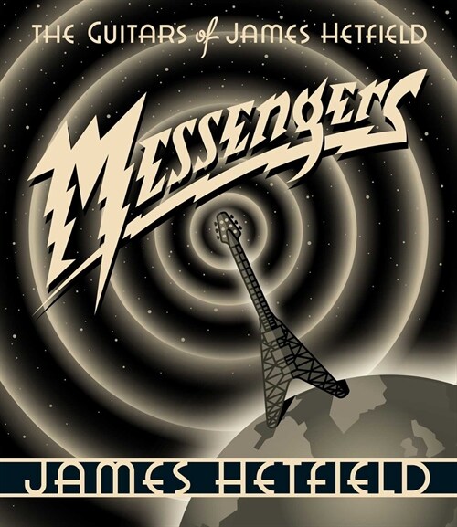 Messengers: The Guitars of James Hetfield (Hardcover)