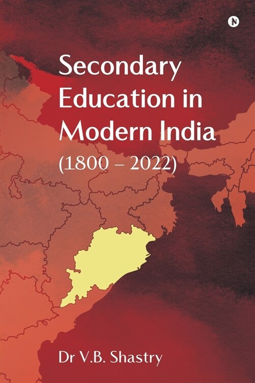 Secondary Education in Modern India (1800 - 2022) (Paperback)