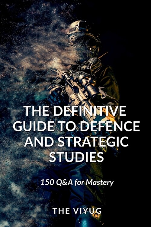 The Definitive Guide to Defence and Strategic Studies (Paperback)