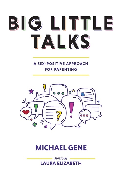 Big Little Talks: A Sex-Positive Approach For Parenting (Paperback, 3)