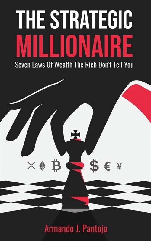 The Strategic Millionaire: Seven Laws Of Wealth The Rich Dont Tell You (Hardcover)