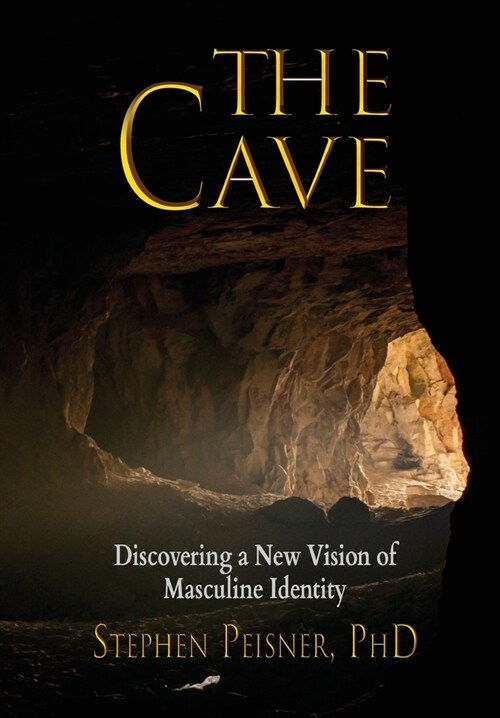 The Cave: Discovering a New Vision of Masculine Identity (Paperback)