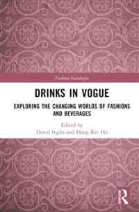 Drinks in Vogue : Exploring the Changing Worlds of Fashions and Beverages (Hardcover)