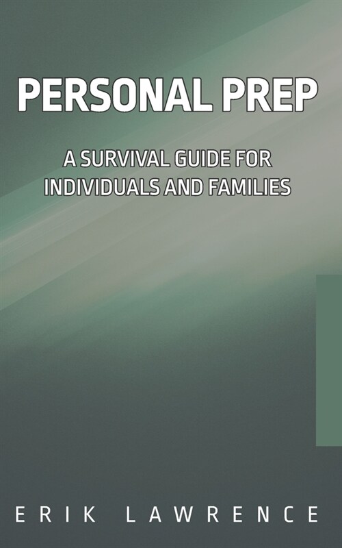 Personal Prep: A Survival Guide for Individuals and Families (Paperback)