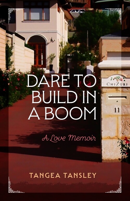 Dare to Build in a Boom: A love memoir (Paperback)