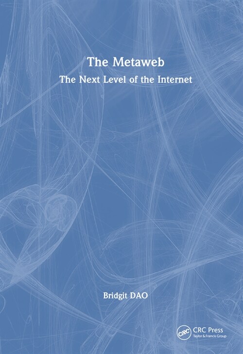 The Metaweb : The Next Level of the Internet (Hardcover)