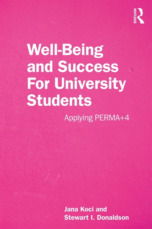 Well-Being and Success For University Students : Applying PERMA+4 (Paperback)