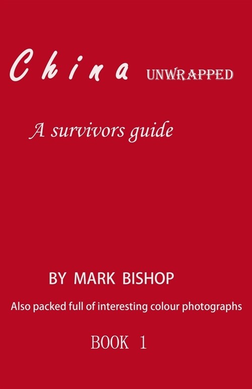 China unwrapped: A Survivors Guide (Paperback)