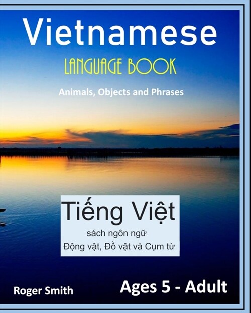 Vietnamese Language Book: Translations of animals, objects and phrases. (Paperback)