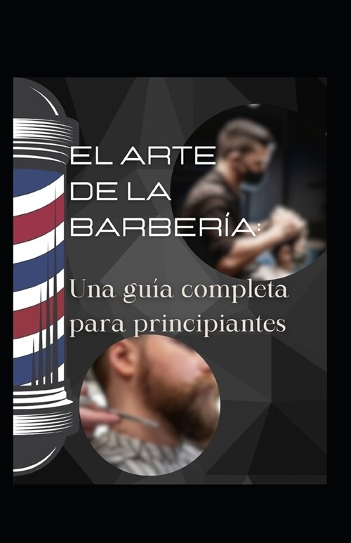 El arte de la barber?: Una gu? completa para principiantes (Paperback)