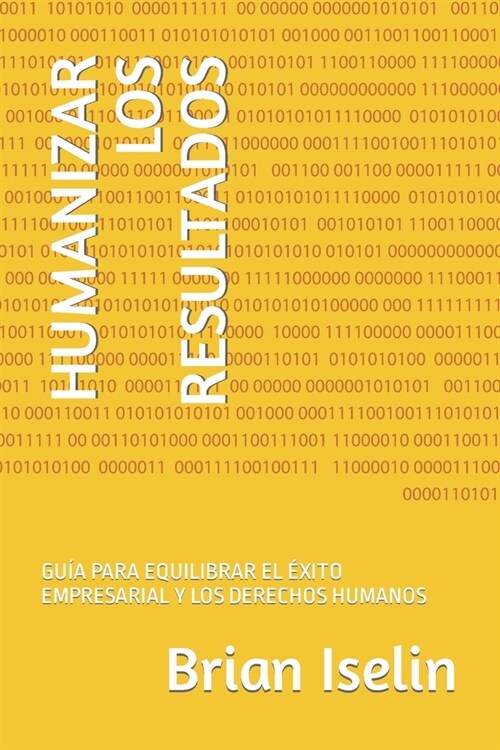 Humanizar Los Resultados: Gu? Para Equilibrar El ?ito Empresarial Y Los Derechos Humanos (Paperback)